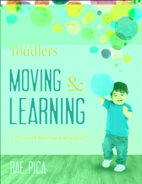 Toddlers Moving and Learning: A Physical Education Curriculum
