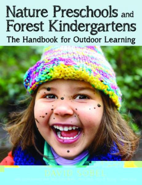 Nature Preschools and Forest Kindergartens: The Handbook for Outdoor Learning