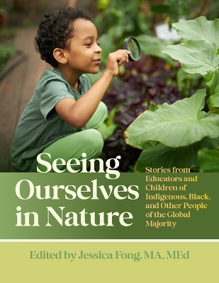Seeing Ourselves in Nature: Stories from Educators and Children of Indigenous, Black, and Other People  of the Global Majority