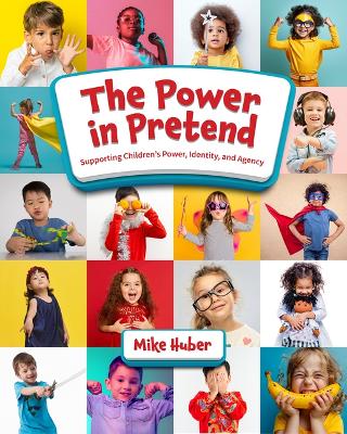 Power in Pretend: Supporting Children's Power, Identity, and Agency