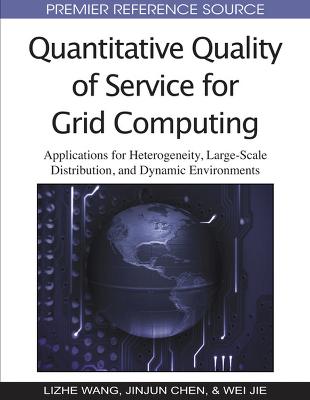 Quantitative Quality of Service for Grid Computing: Applications for Heterogeneity, Large-Scale Distribution, and Dynamic  Environments