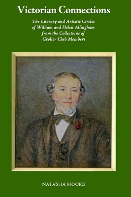 Victorian Connections  The Literary and Artistic Circles of William and  Helen Allingham from the Collections of Grolier Club Members