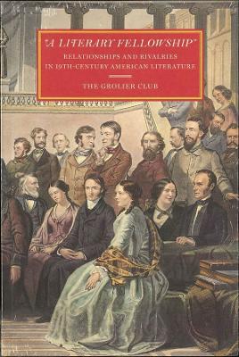A Literary Fellowship  Relationships and Rivalries in 19thCentury  American Literature