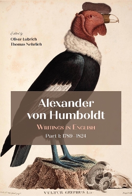 Alexander Von Humboldt: Writings in English, Part I: 17891824