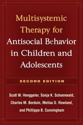 Multisystemic Therapy for Antisocial Behavior in Children and Adolescents,  Second Edition: Multisystemic Therapy 2nd edition
