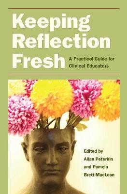 Keeping Reflection Fresh: A Practical Guide for Clinical Educators