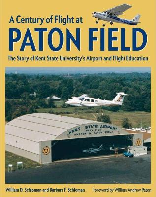 Century of Flight at Paton Field: The Story of Kent State University's Airport and Flight Education