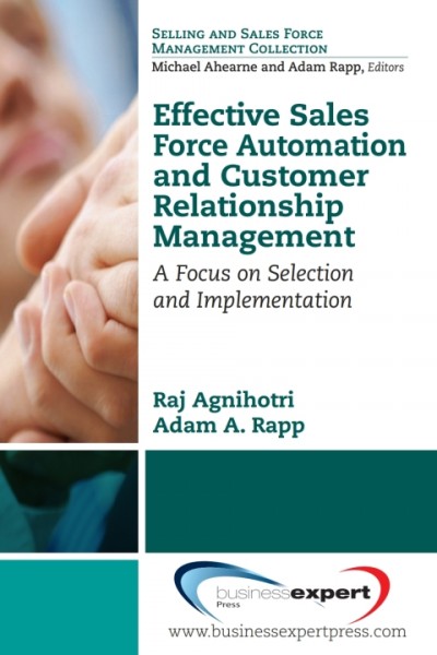 Effective Sales Force Automation and Customer Relationship Management: A Focus on Selection and Implementation