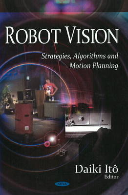 Robot Vision: Strategies, Algorithms and Motion Planning