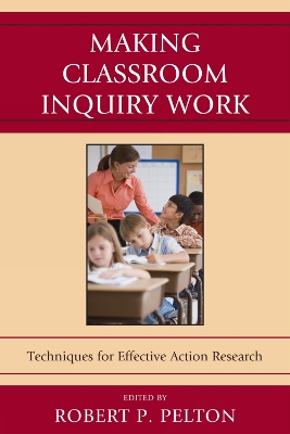 Making Classroom Inquiry Work: Techniques for Effective Action Research