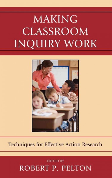 Making Classroom Inquiry Work: Techniques for Effective Action Research