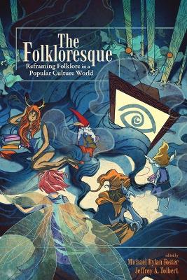 Folkloresque: Reframing Folklore in a Popular Culture World