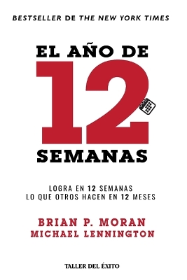 año de 12 semanas: Logra en 12 semanas lo que otros hacen en 12 meses