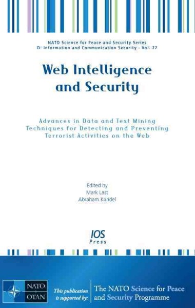Web Intelligence and Security: Advances in Data and Text Mining Techniques for Detecting and Preventing  Terrorist Activities on the Web