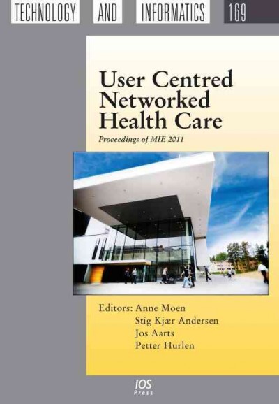 User Centred Networked Health Care: Proceedings of MIE 2011 New ed.