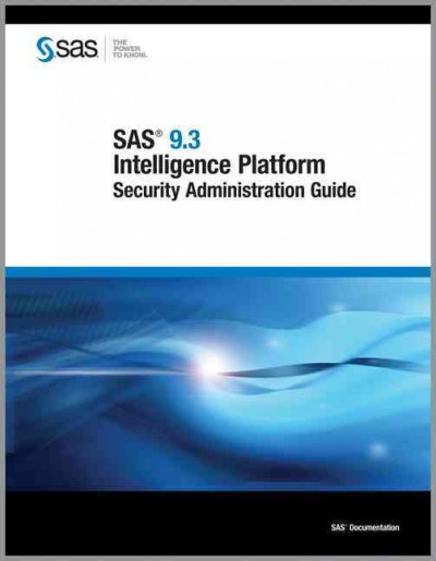 SAS 9.3 Intelligence Platform: Security Administration Guide