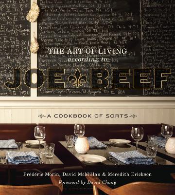Art of Living According to Joe Beef: A Cookbook of Sorts