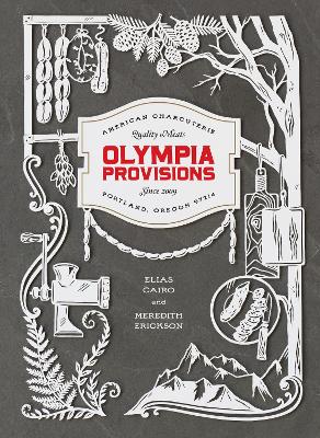 Olympia Provisions: Cured Meats and Tales from an American Charcuterie [ A Cookbook]