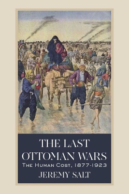 Last Ottoman Wars: The Human Cost, 1877-1923