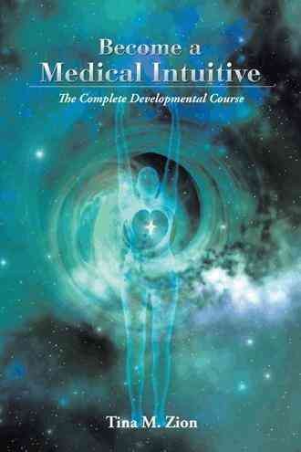 Become a Medical Intuitive: The Complete Developmental Course