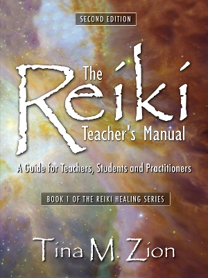 Reiki Teacher's Manual - Second Edition: A Guide for Teachers, Students, and Practitioners Second edition