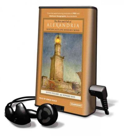 Rise and Fall of Alexandria: Birthplace of the Modern World