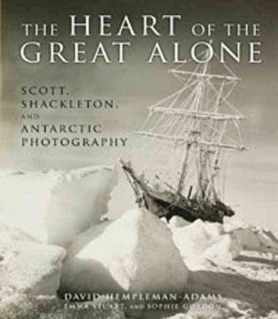 Heart of the Great Alone: Scott, Shackleton, and Antarctic Photography