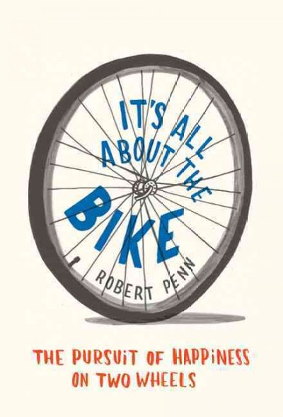 It's All about the Bike: The Pursuit of Happiness on Two Wheels