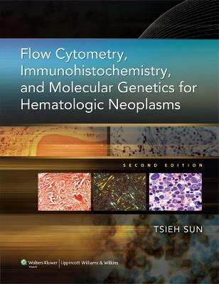 Flow Cytometry, Immunohistochemistry, and Molecular Genetics for Hematologic  Neoplasms 2nd edition