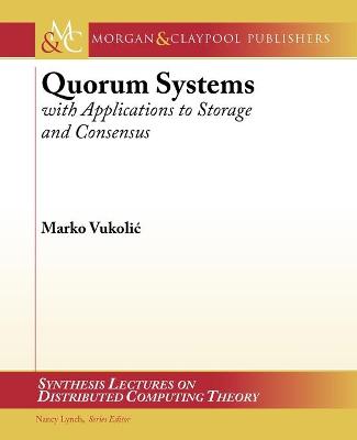 Quorum Systems: With Applications to Storage and Consensus