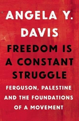 Freedom Is a Constant Struggle: Ferguson, Palestine, and the Foundations of a Movement