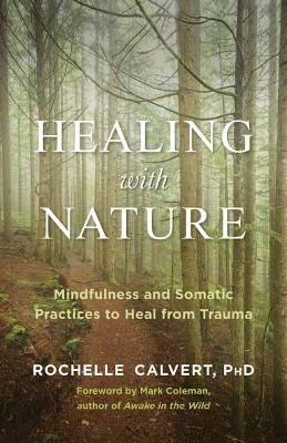 Healing with Nature: Mindfulness and Somatic Practices to Heal from Trauma