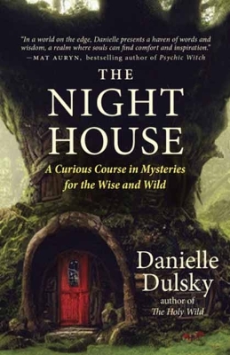 Night House: Folklore, Fairy Tales, Rites, and Magick for the Wise and Wild
