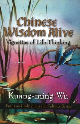 Chinese Wisdom Alive: Vignettes of Life-Thinking