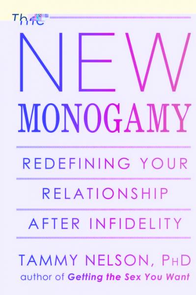 New Monogamy: Redefining Your Relationship After Infidelity