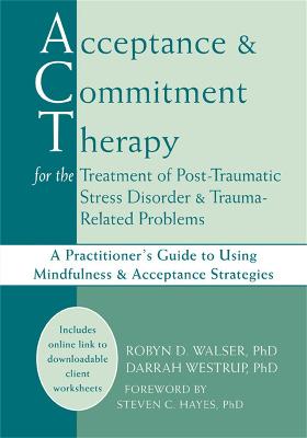 Acceptance & Commitment Therapy for the Treatment of Post-Traumatic Stress  Disorder and Trauma-Related Problems