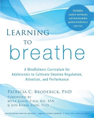 Learning to Breathe: A Mindfulness Curriculum for Adolescents to Cultivate Emotion Regulation,  Attention, and Performance