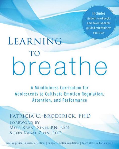 Learning to Breathe: A Mindfulness Curriculum for Adolescents to Cultivate Emotion Regulation, Attention, and Performance