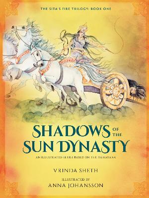 Shadows of the Sun Dynasty: An Illustrated Series Based on the Ramayana, Volume 1