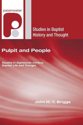 Pulpit and People: Studies in Eighteenth-Century Baptist Life and Thought
