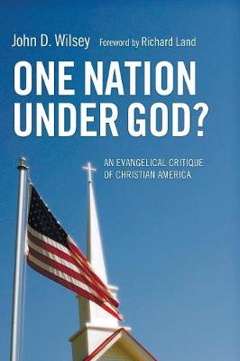 One Nation Under God?: An Evangelical Critique of Christian America