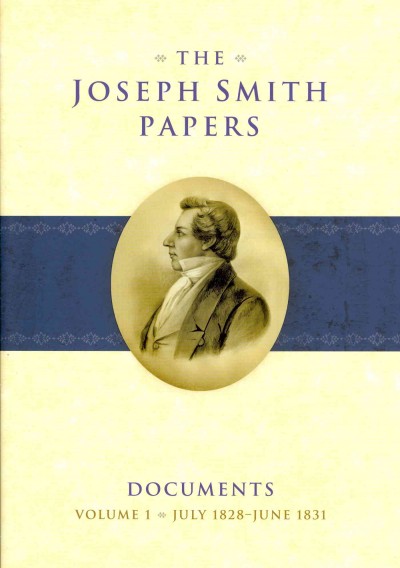 Joseph Smith Papers: Documents, Vol 1: July 1828 - June 1831