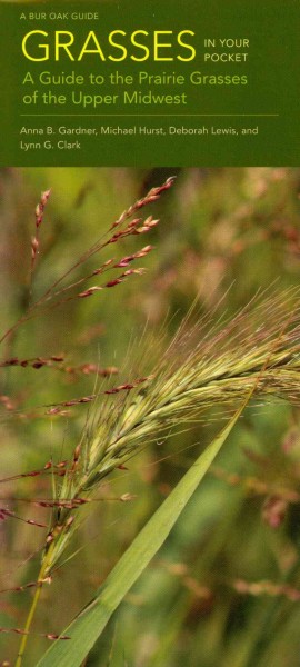 Grasses in Your Pocket: A Guide to the Prairie Grasses of the Upper Midwest