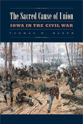 Sacred Cause of Union: Iowa in the Civil War