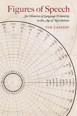 Figures of Speech: Six Histories of Language and Identity in the Age of Revolutions