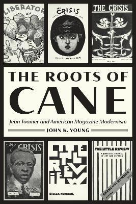 Roots of Cane: Jean Toomer and American Magazine Modernism