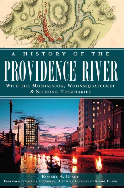 History of the Providence River: With the Moshassuck, Woonasquatucket & Seekonk Tributaries