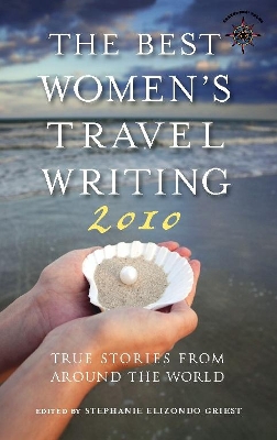 Best Women's Travel Writing 2010: True Stories from Around the World