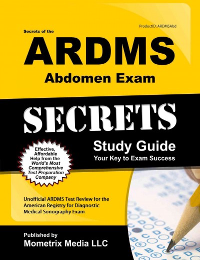 ARDMS Abdomen Exam Secrets Study Guide: Unofficial ARDMS Test Review for the American Registry for Diagnostic  Medical Sonography Exam