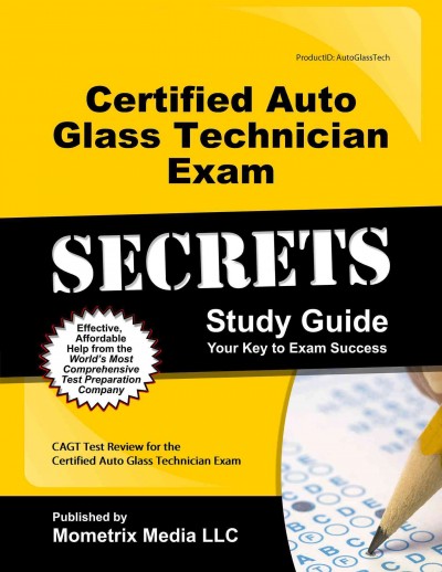 Certified Auto Glass Technician Exam Secrets Study Guide: Cagt Test Review for the Certified Auto Glass Technician Exam